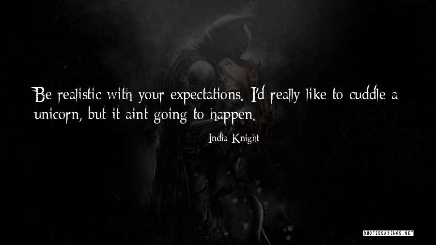 Willing Things To Happen Quotes By India Knight Willing Things To Happen Quotes By India Knight