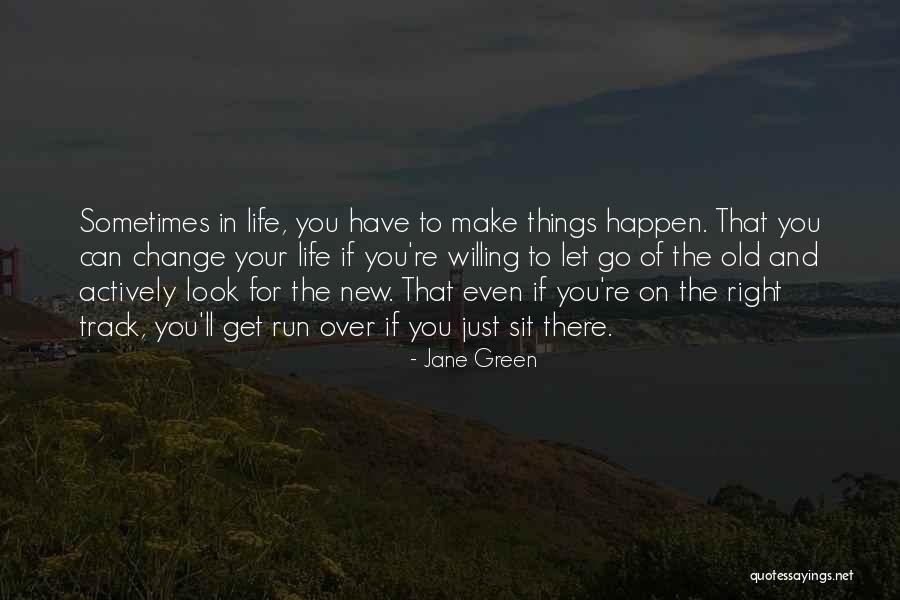 Willing Things To Happen Quotes By Jane Green Willing Things To Happen Quotes By Jane Green