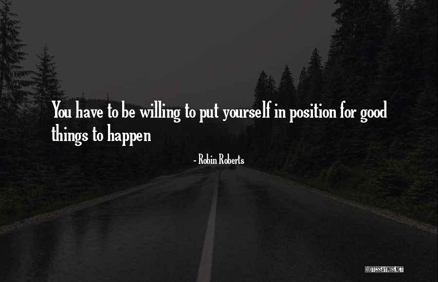 Willing Things To Happen Quotes By Robin Roberts