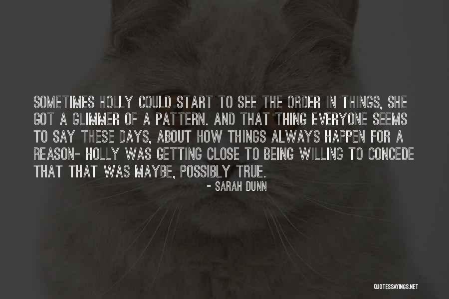 Willing Things To Happen Quotes By Sarah Dunn Willing Things To Happen Quotes By Sarah Dunn