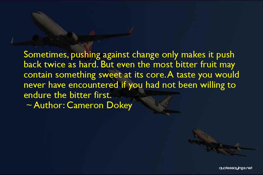 Willing To Change Quotes By Cameron Dokey