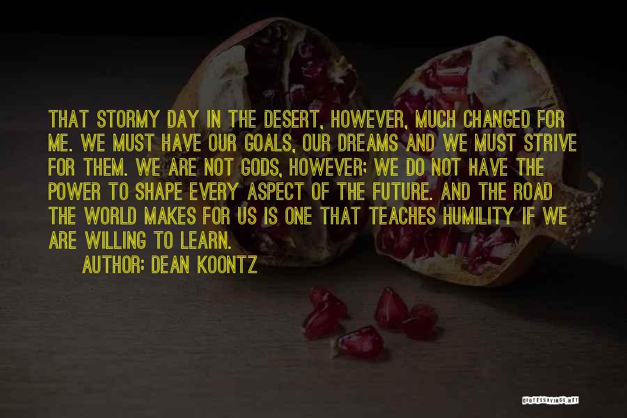 Willing To Change Quotes By Dean Koontz