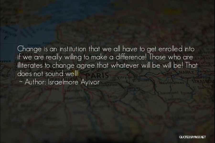 Willing To Change Quotes By Israelmore Ayivor
