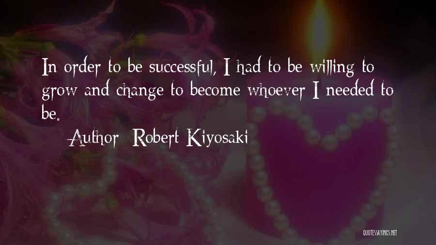 Willing To Change Quotes By Robert Kiyosaki