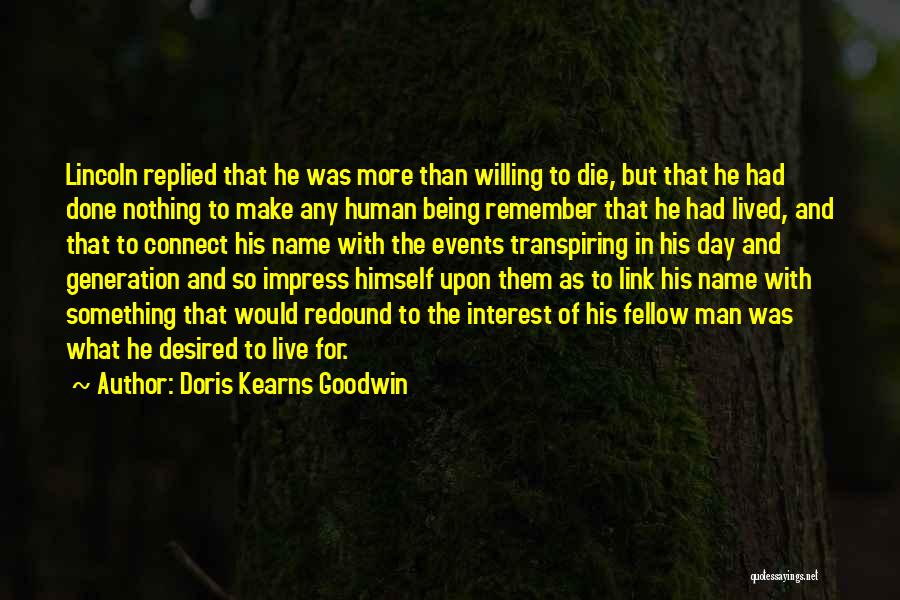 Willing To Die Quotes By Doris Kearns Goodwin