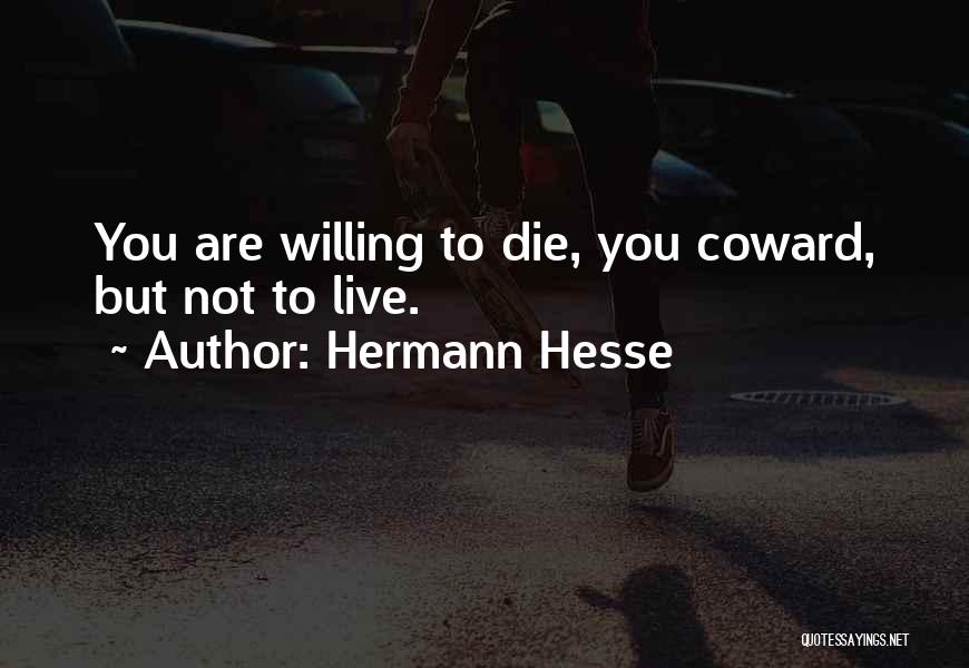 Willing To Die Quotes By Hermann Hesse