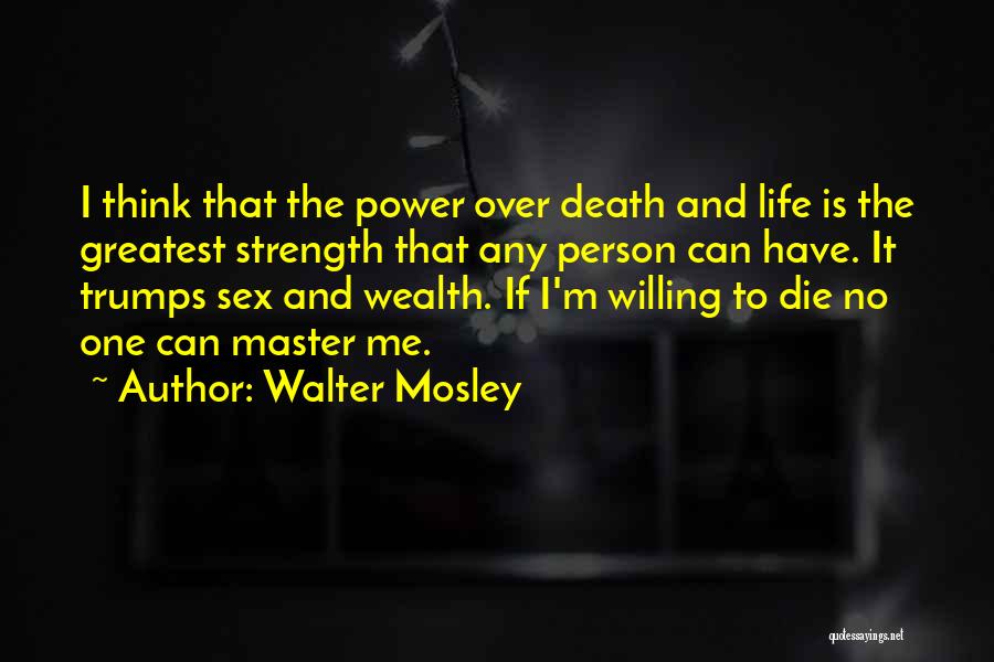 Willing To Die Quotes By Walter Mosley