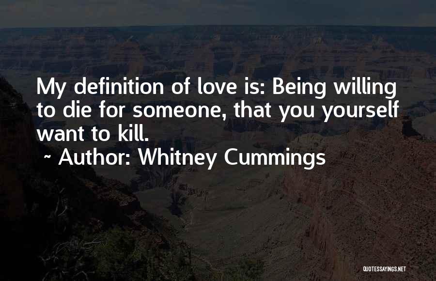 Willing To Die Quotes By Whitney Cummings
