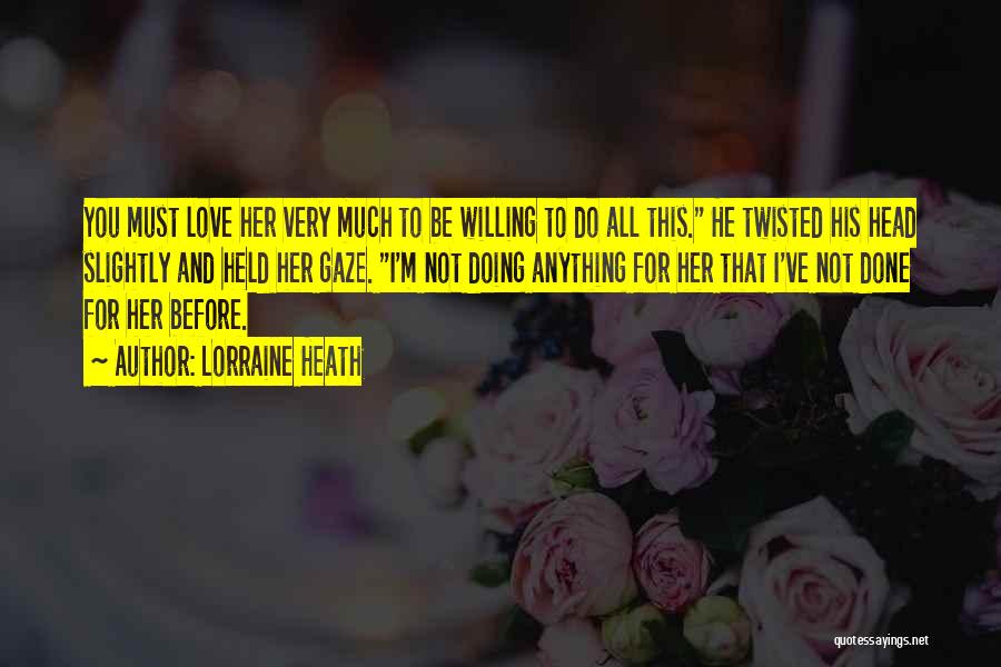 Willing To Do Anything For Love Quotes By Lorraine Heath