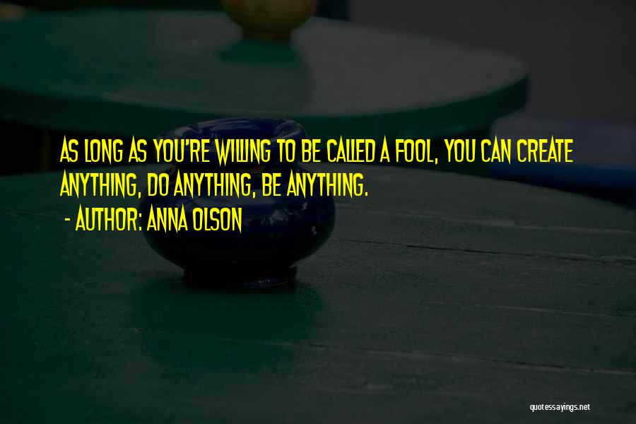 Willing To Do Anything Quotes By Anna Olson