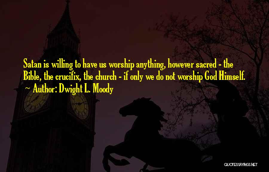 Willing To Do Anything Quotes By Dwight L. Moody