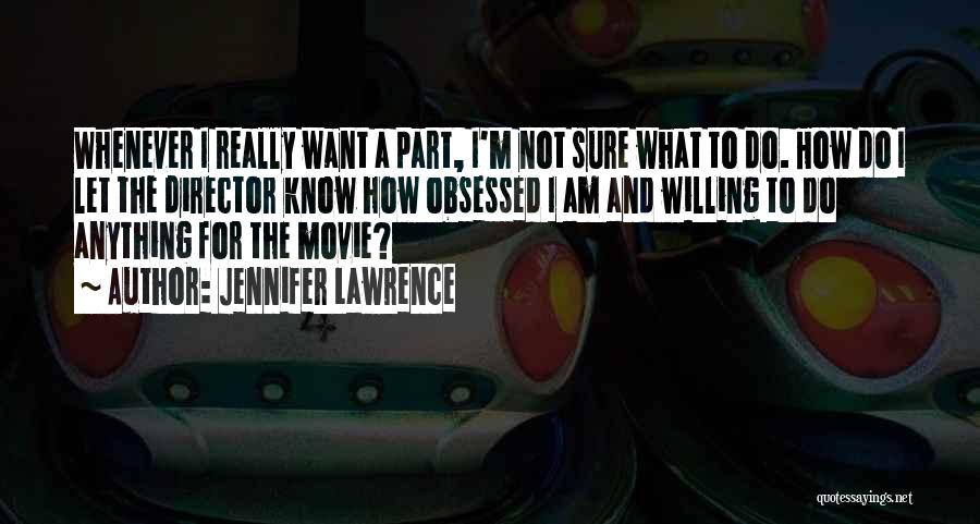 Willing To Do Anything Quotes By Jennifer Lawrence