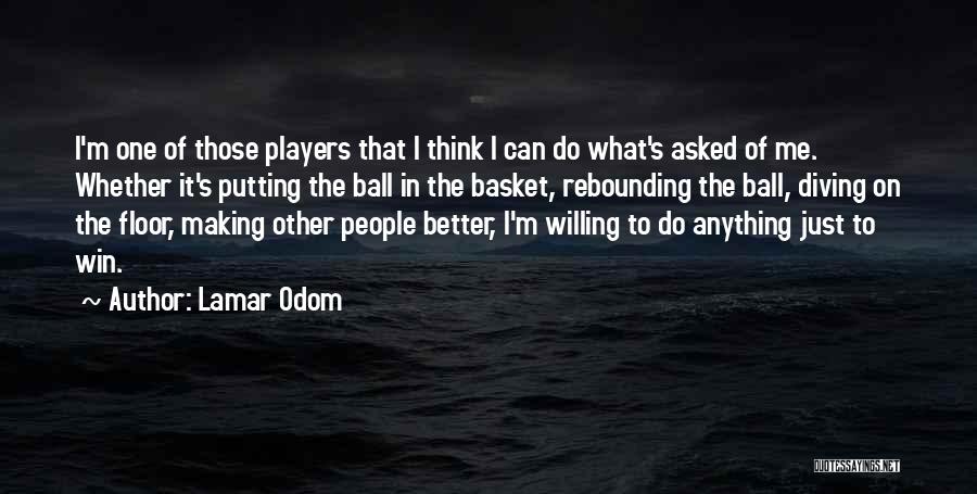 Willing To Do Anything Quotes By Lamar Odom