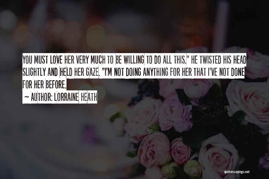 Willing To Do Anything Quotes By Lorraine Heath