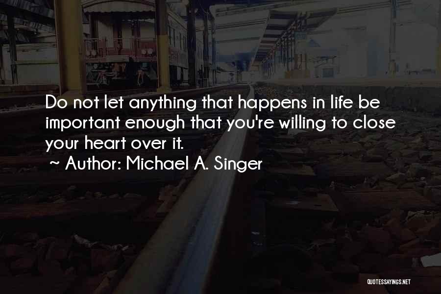 Willing To Do Anything Quotes By Michael A. Singer