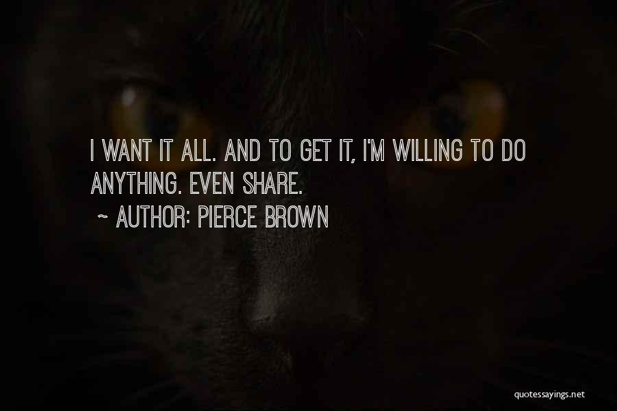 Willing To Do Anything Quotes By Pierce Brown