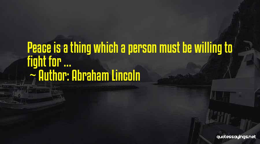 Willing To Fight Quotes By Abraham Lincoln