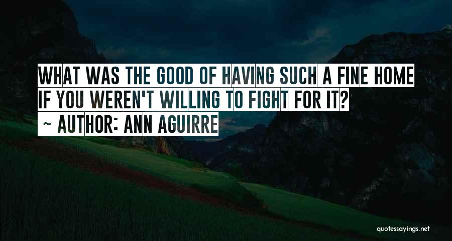Willing To Fight Quotes By Ann Aguirre