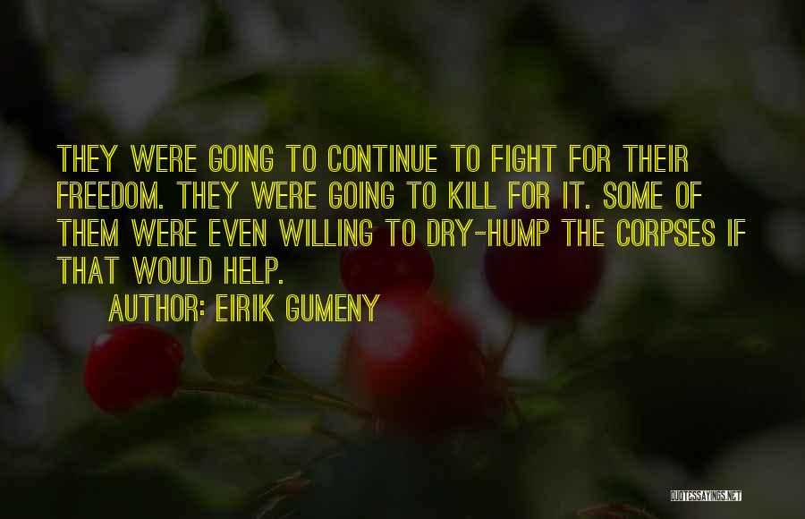 Willing To Fight Quotes By Eirik Gumeny