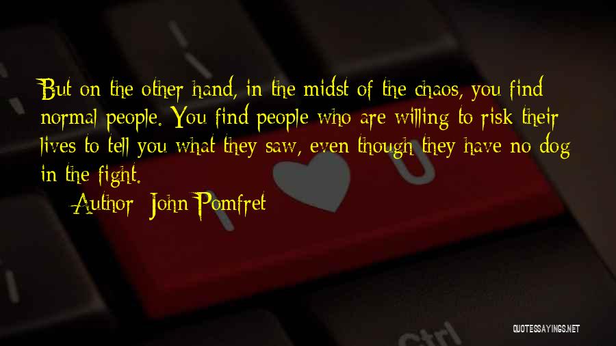 Willing To Fight Quotes By John Pomfret