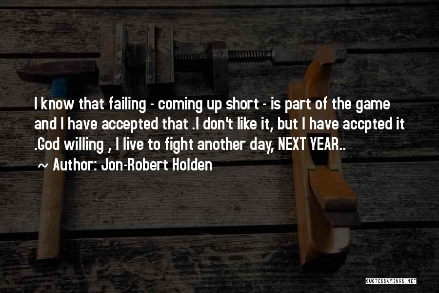 Willing To Fight Quotes By Jon-Robert Holden