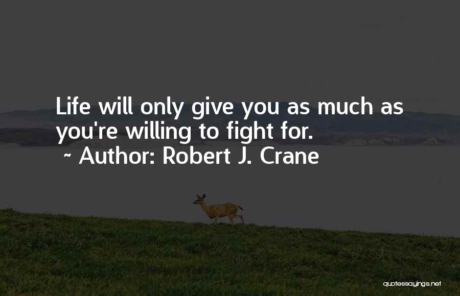 Willing To Fight Quotes By Robert J. Crane