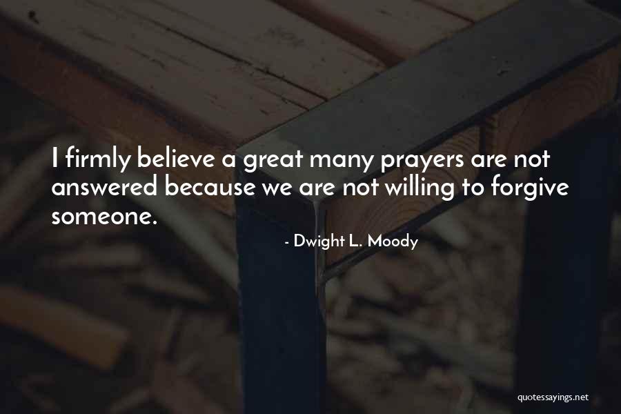 Willing To Forgive Quotes By Dwight L. Moody Willing To Forgive Quotes By Dwight L. Moody