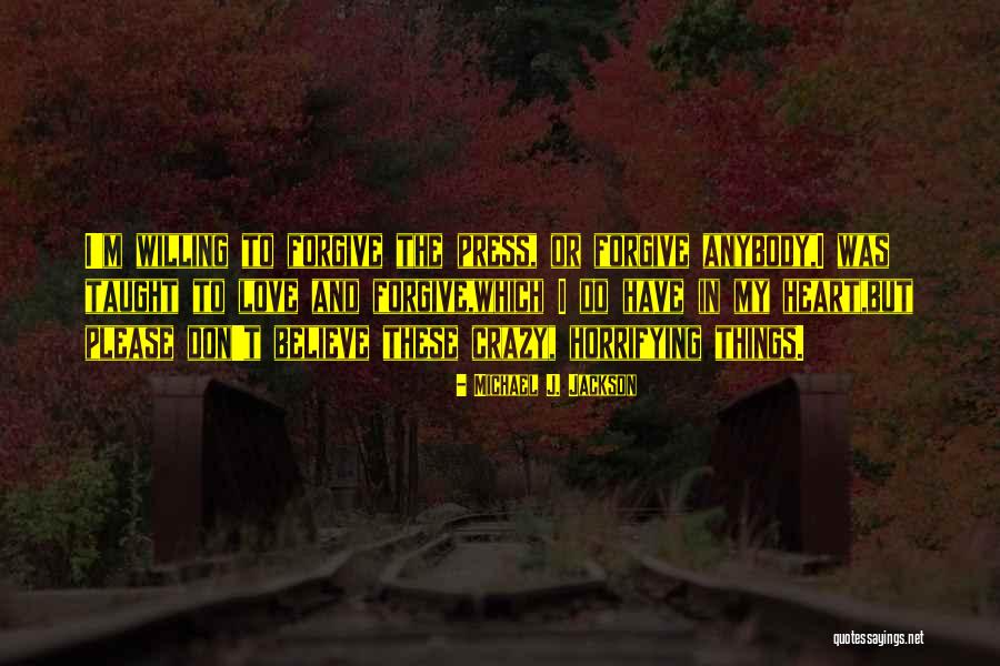 Willing To Forgive Quotes By Michael J. Jackson Willing To Forgive Quotes By Michael J. Jackson