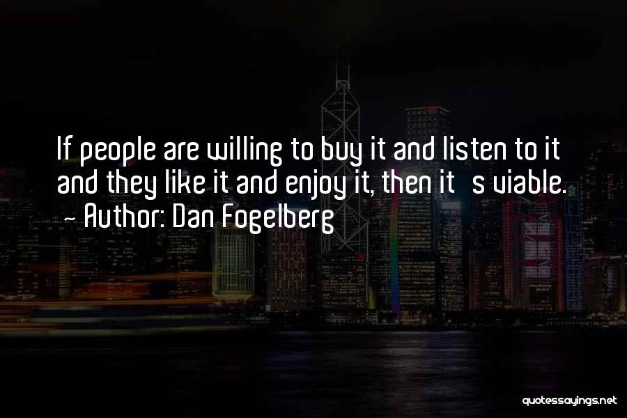 Willing To Listen Quotes By Dan Fogelberg