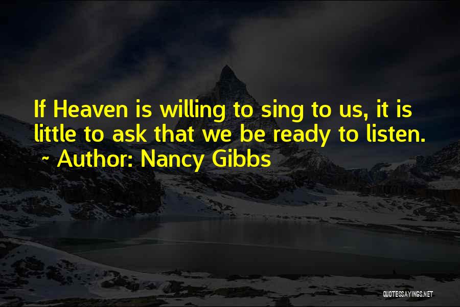 Willing To Listen Quotes By Nancy Gibbs