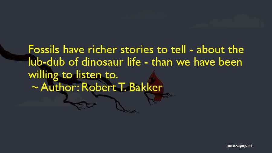 Willing To Listen Quotes By Robert T. Bakker