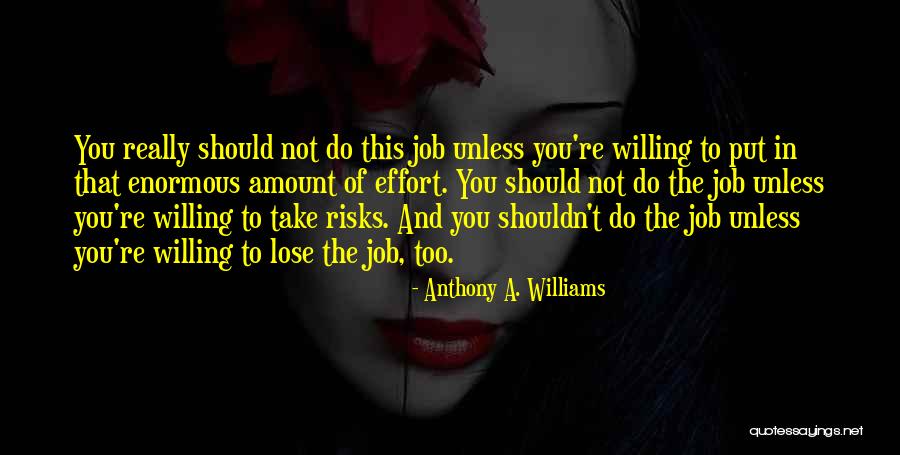 Willing To Take Risks Quotes By Anthony A. Williams