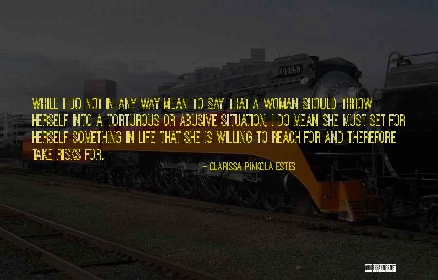 Willing To Take Risks Quotes By Clarissa Pinkola Estes