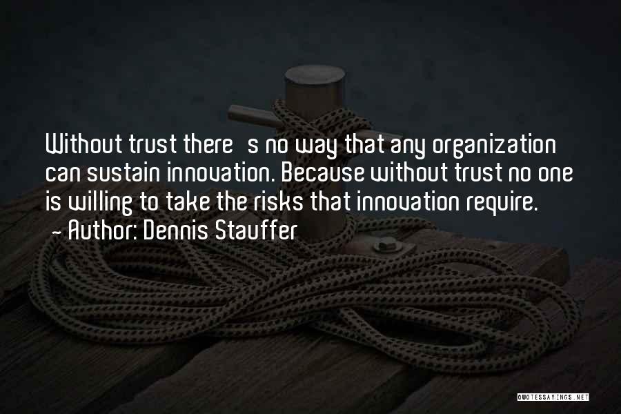 Willing To Take Risks Quotes By Dennis Stauffer