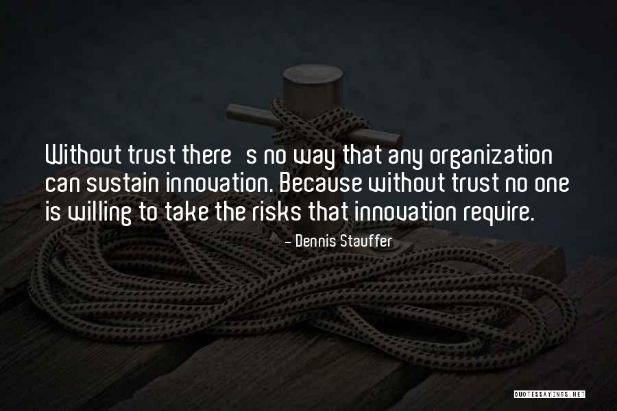 Willing To Take Risks Quotes By Dennis Stauffer