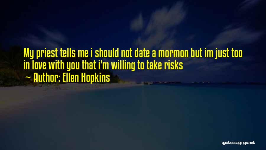 Willing To Take Risks Quotes By Ellen Hopkins