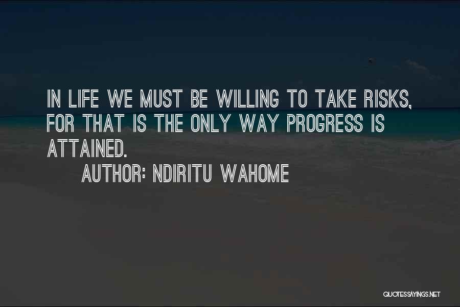 Willing To Take Risks Quotes By Ndiritu Wahome