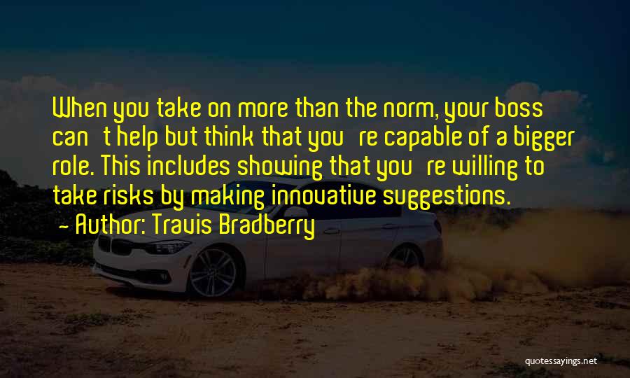 Willing To Take Risks Quotes By Travis Bradberry