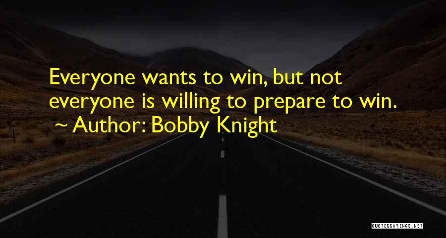 Willing To Win Quotes By Bobby Knight