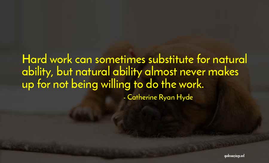 Willing To Work Hard Quotes By Catherine Ryan Hyde