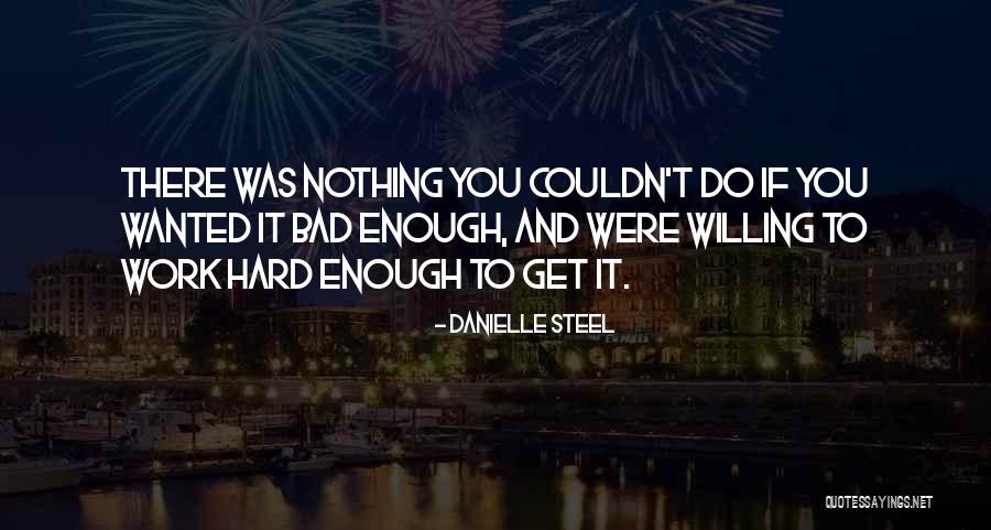 Willing To Work Hard Quotes By Danielle Steel