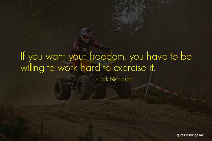 Willing To Work Hard Quotes By Jack Nicholson