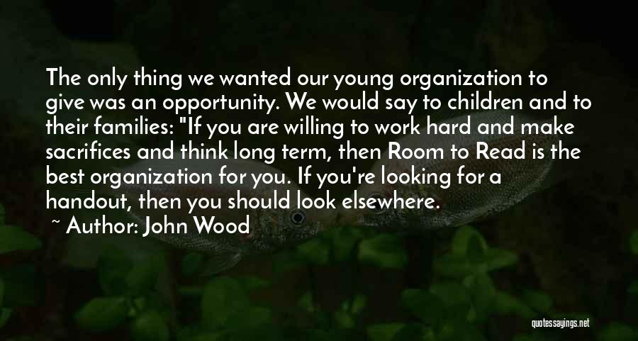 Willing To Work Hard Quotes By John Wood