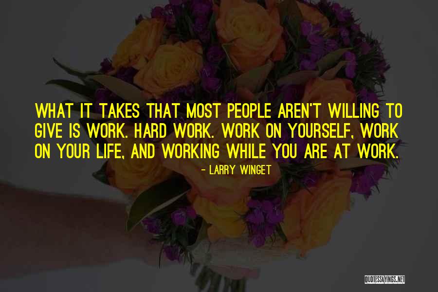 Willing To Work Hard Quotes By Larry Winget