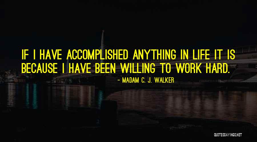 Willing To Work Hard Quotes By Madam C. J. Walker