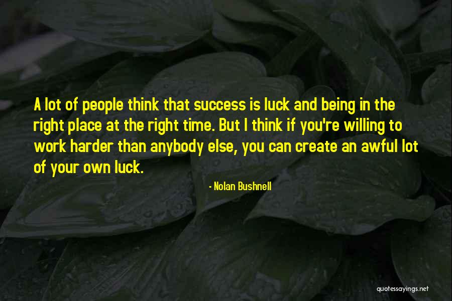 Willing To Work Hard Quotes By Nolan Bushnell