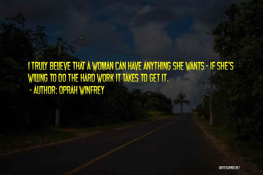Willing To Work Hard Quotes By Oprah Winfrey
