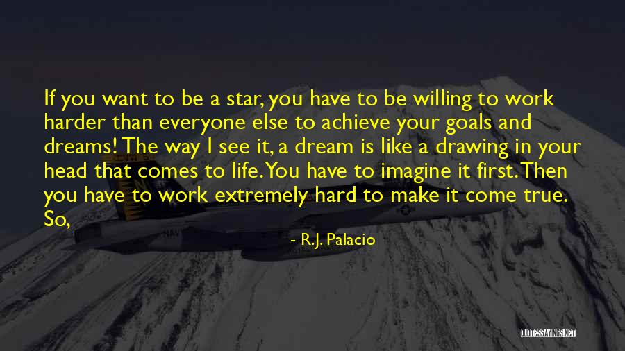 Willing To Work Hard Quotes By R.J. Palacio