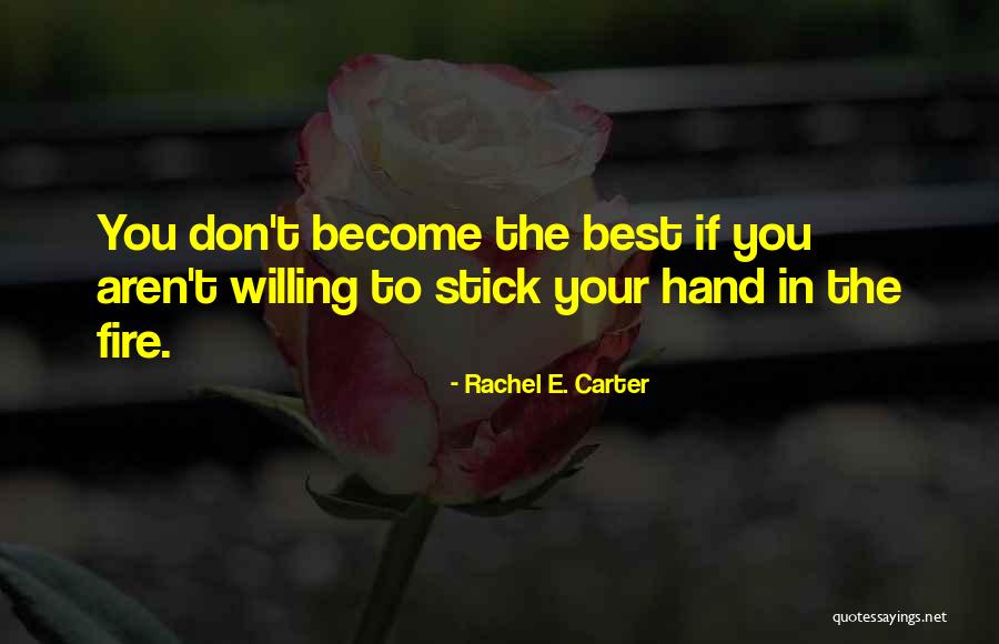 Willing To Work Hard Quotes By Rachel E. Carter