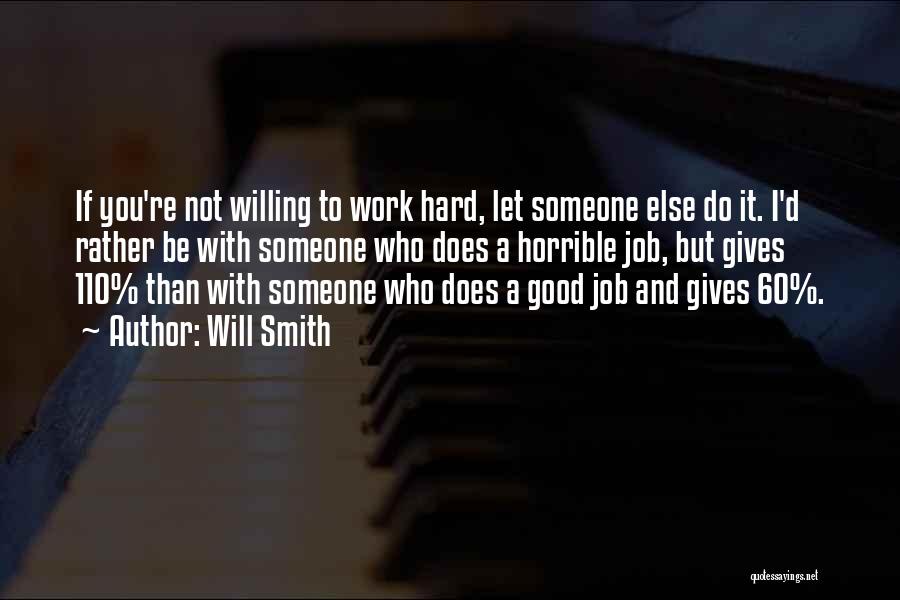 Willing To Work Hard Quotes By Will Smith